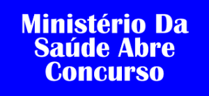 CONCURSO MINISTÉRIO DA SAÚDE 2023 – Inscrições, Edital, Gabarito 2023